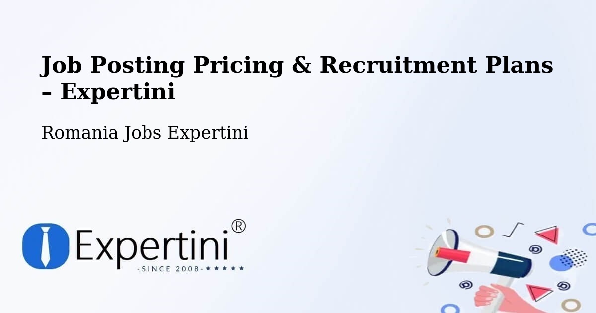 Job Posting Pricing & Recruitment Plans – Vutcani - Vutcani, Romania Jobs Expertini